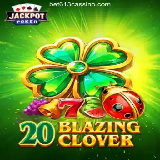 Exploring the Thrilling World of 20BlazingClover on bet613